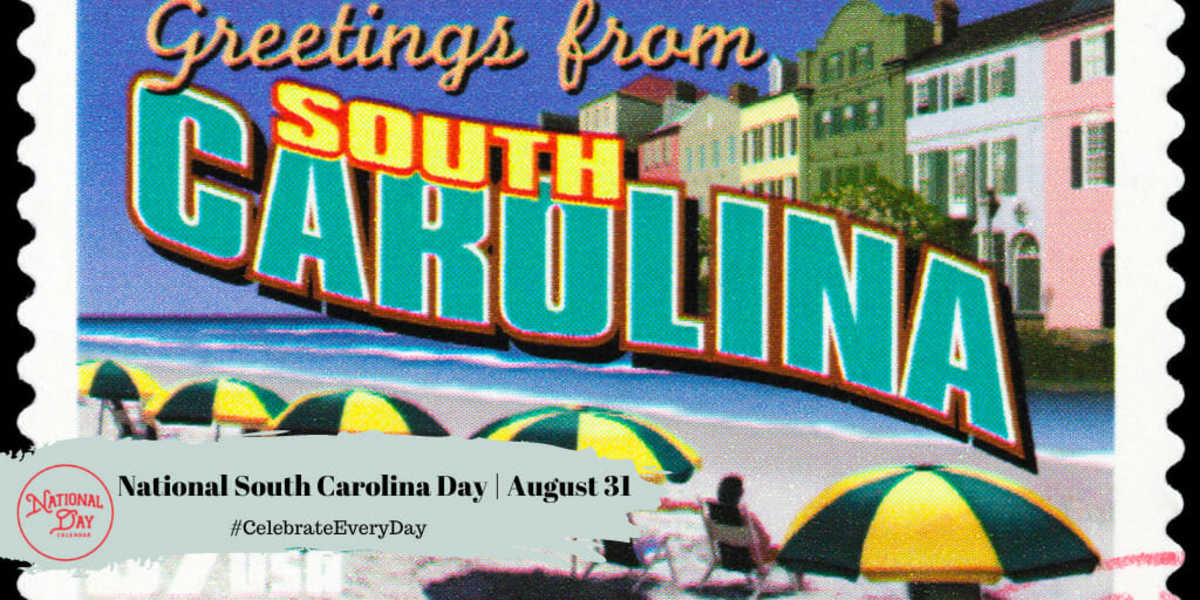 NATIONAL SOUTH CAROLINA DAY August 31 National Day Calendar