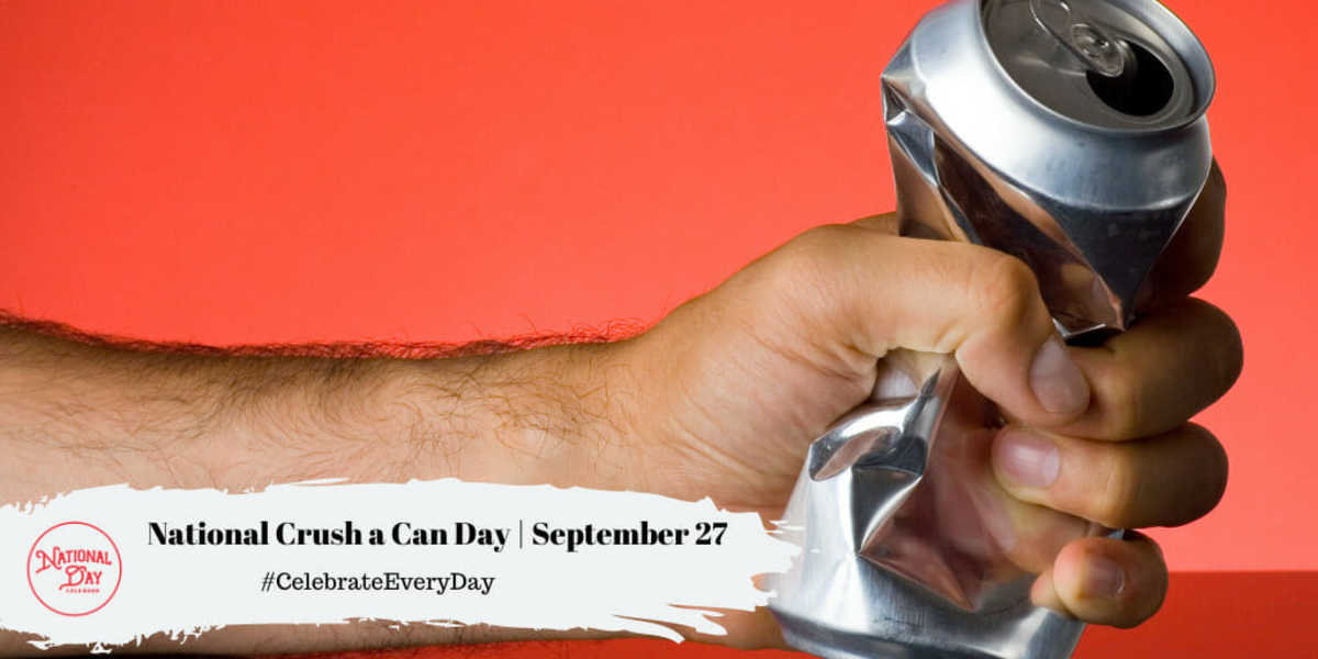 NATIONAL CRUSH A CAN DAY September 27 National Day Calendar