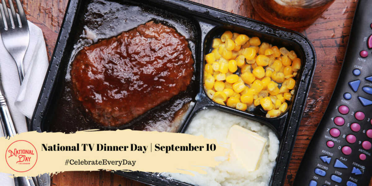 National TV Dinner Day | September 10