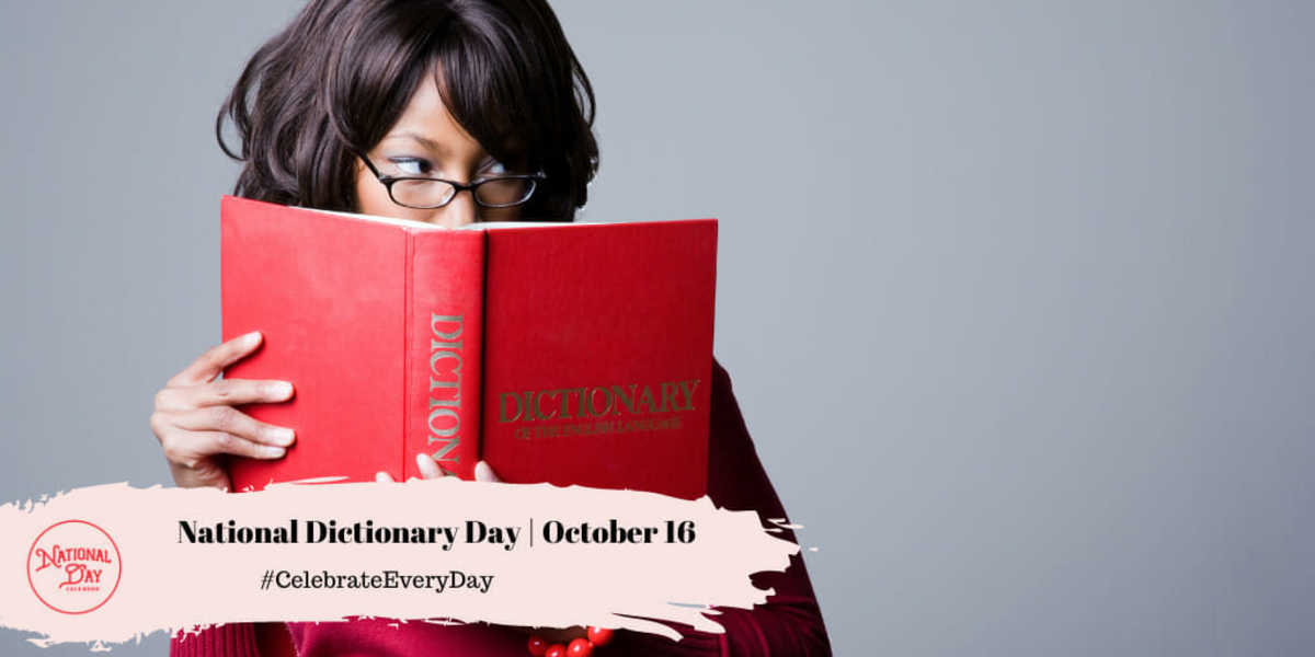 NATIONAL DICTIONARY DAY October 16 National Day Calendar