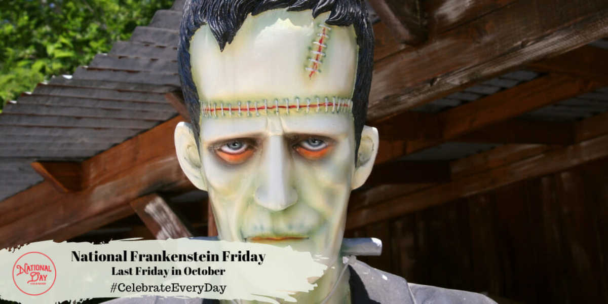 National Frankenstein Friday | Last Friday in October