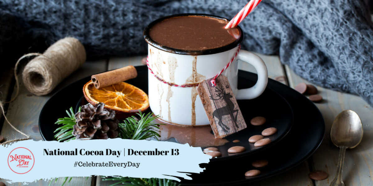 DECEMBER 13, 2022 | NATIONAL COCOA DAY | NATIONAL VIOLIN DAY | NATIONAL ...