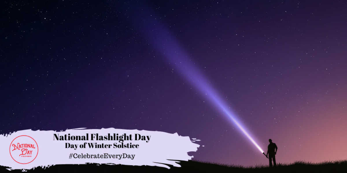National Flashlight Day | Day of Winter Solstice