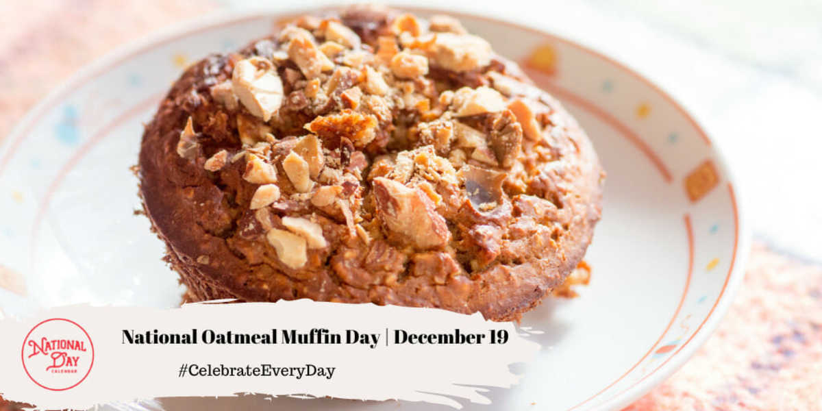 National Oatmeal Muffin Day | December 19