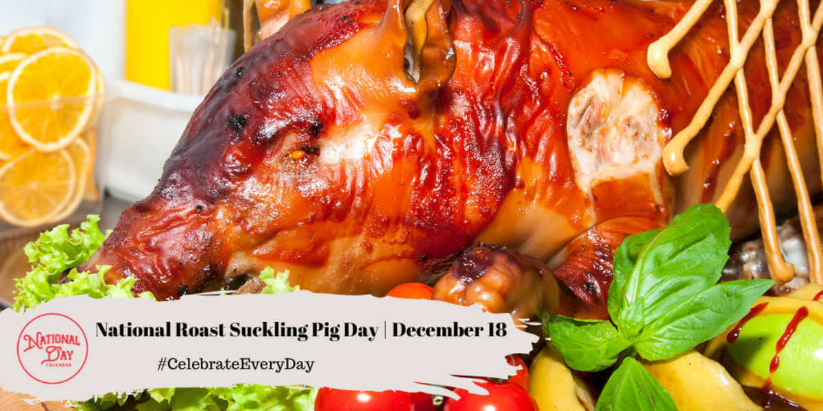 National Roast Suckling Pig Day | December 18