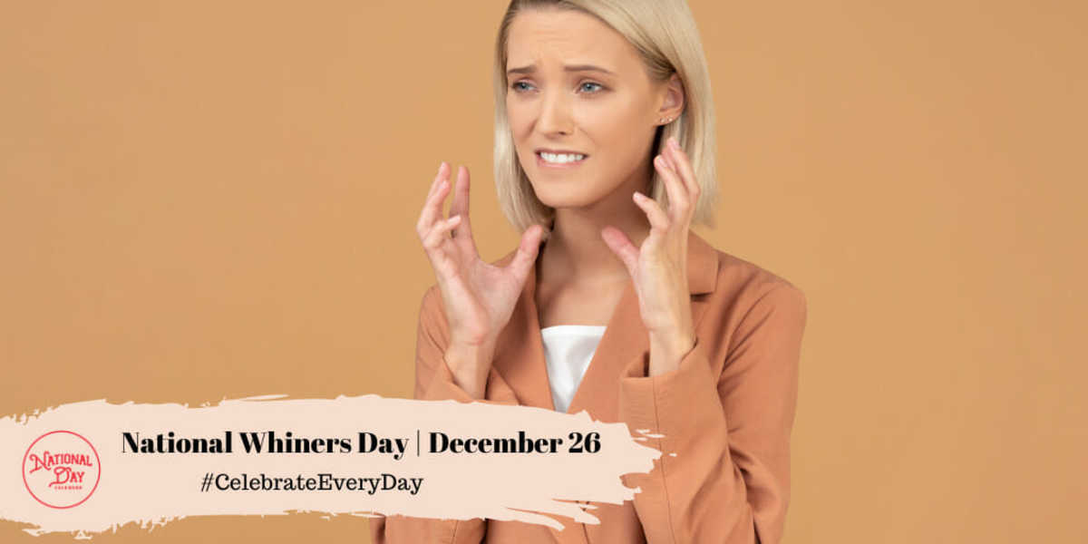 National Whiners Day | December 26