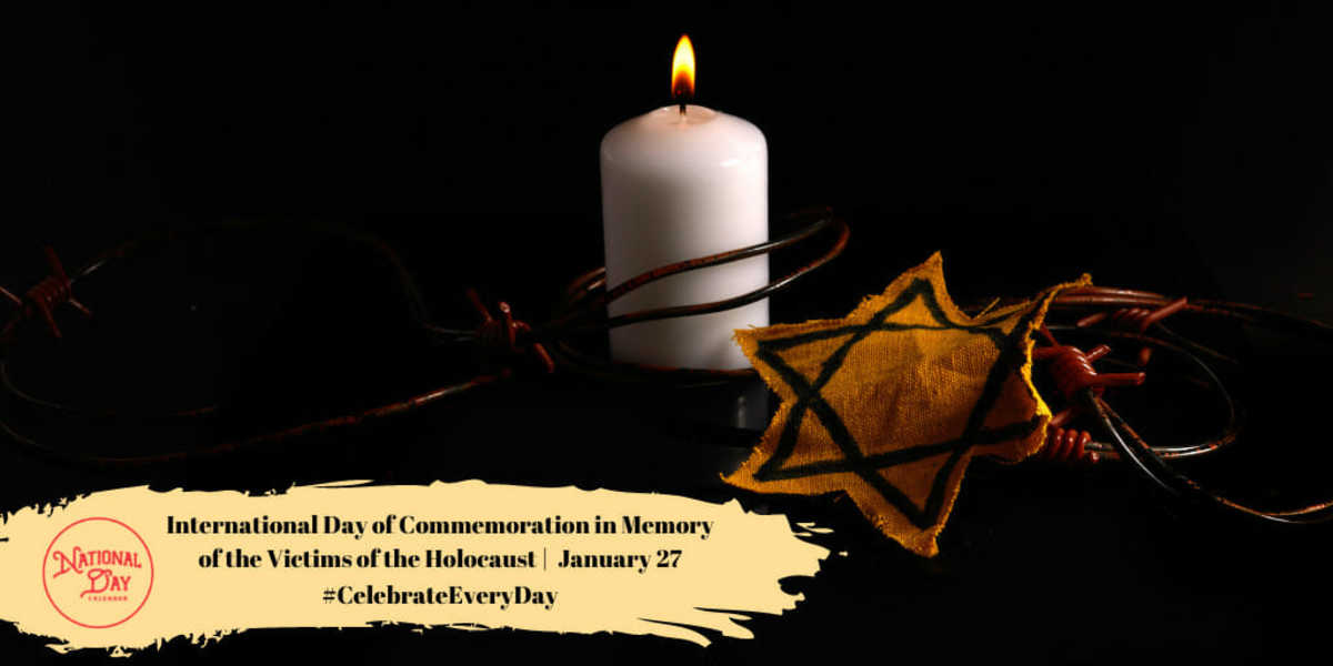 HOLOCAUST REMEMBRANCE DAY January 27 National Day Calendar   International Day Of Commemoration In Memory Of The Victims Of The Holocaust January 27 