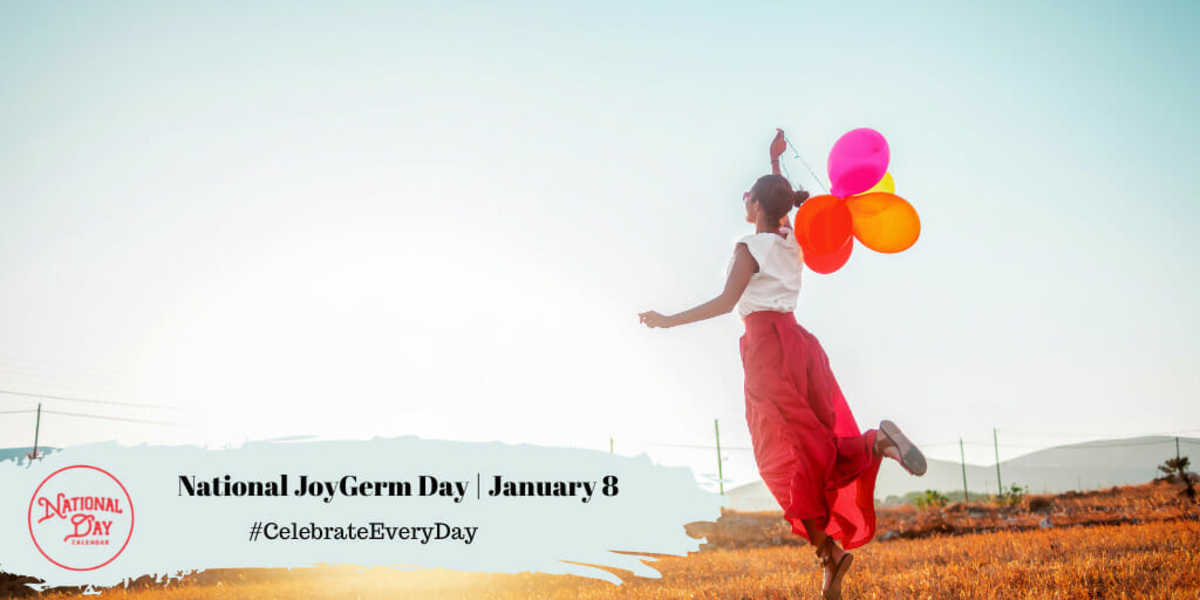 NATIONAL JOYGERM DAY January 8 National Day Calendar