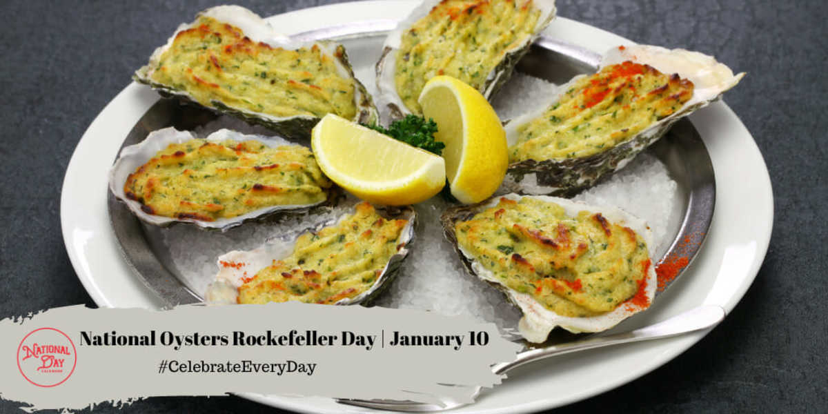 National Oysters Rockefeller Day | January 10