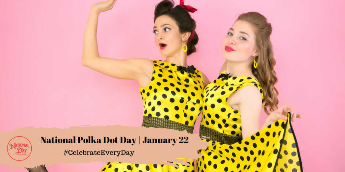 National Polka Dot Day | January 22