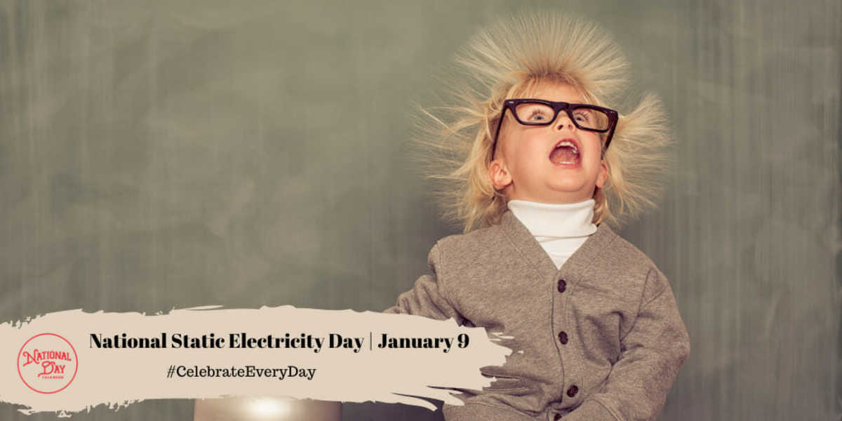 National Static Electricity Day | January 9
