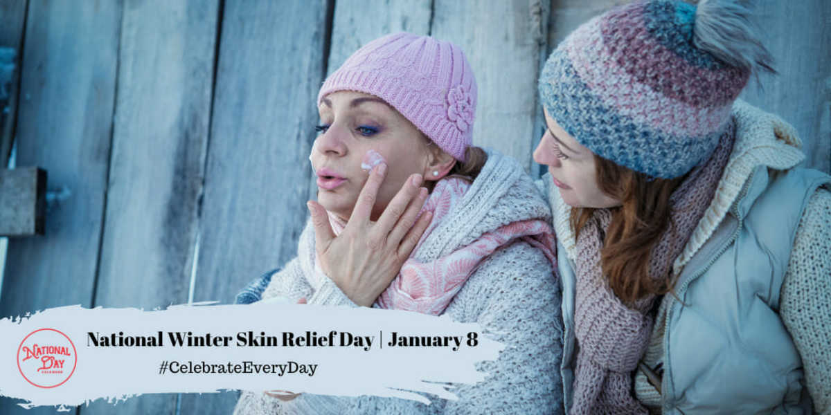 National Winter Skin Relief Day | January 8