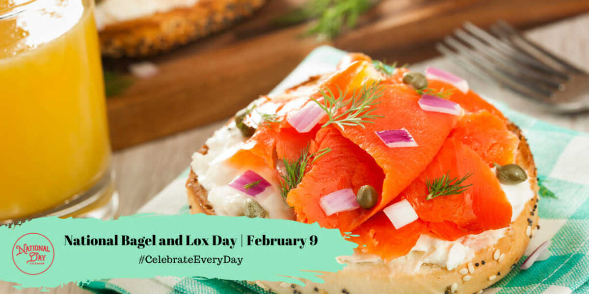 NATIONAL BAGEL AND LOX DAY February 9 National Day Calendar