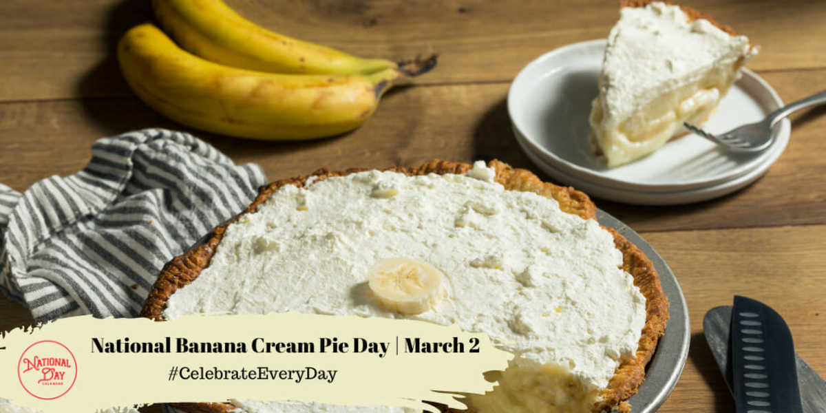 NATIONAL BANANA CREAM PIE DAY March 2 National Day Calendar