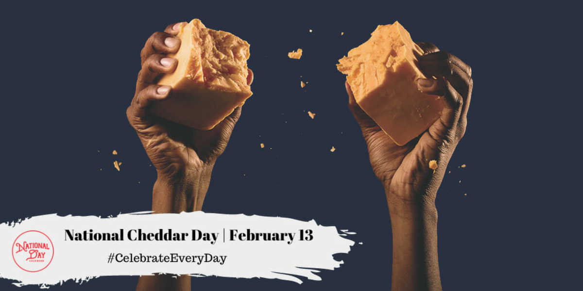 National Cheddar Day | February 13