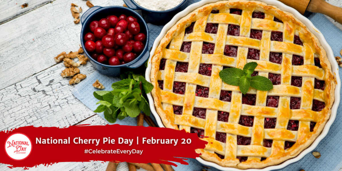 National Cherry Pie Day | February 20