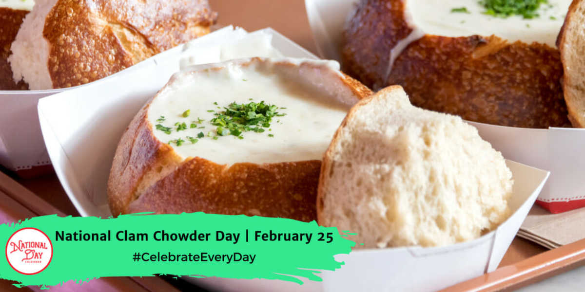 National Clam Chowder Day | February 25