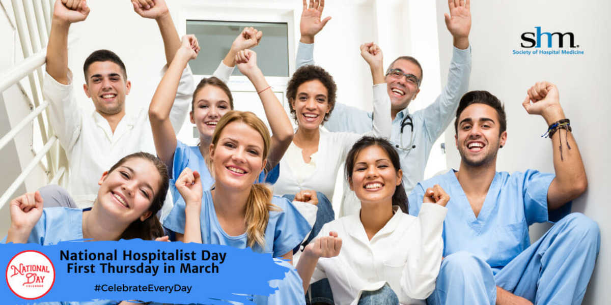 NATIONAL HOSPITALIST DAY First Thursday in March National Day Calendar