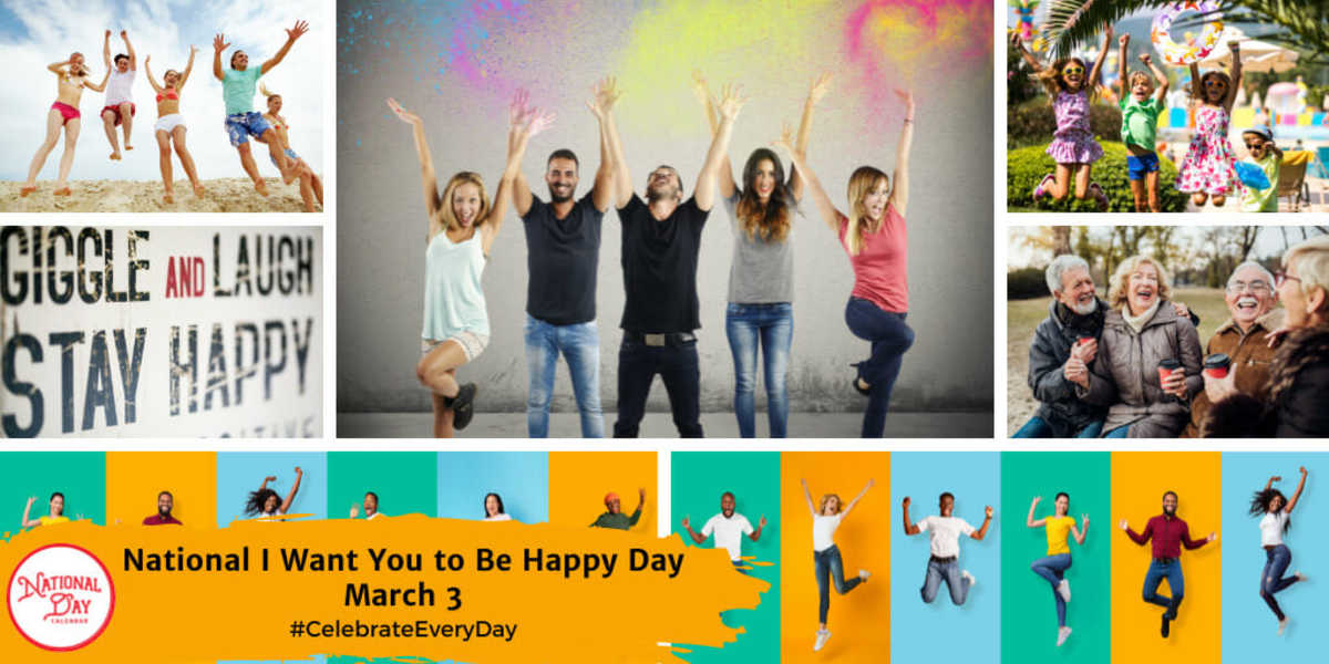 National I Want You to Be Happy Day | March 3