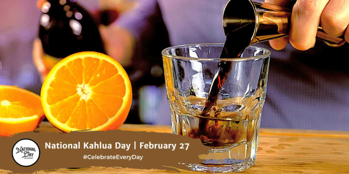 National Kahlua Day | February 27