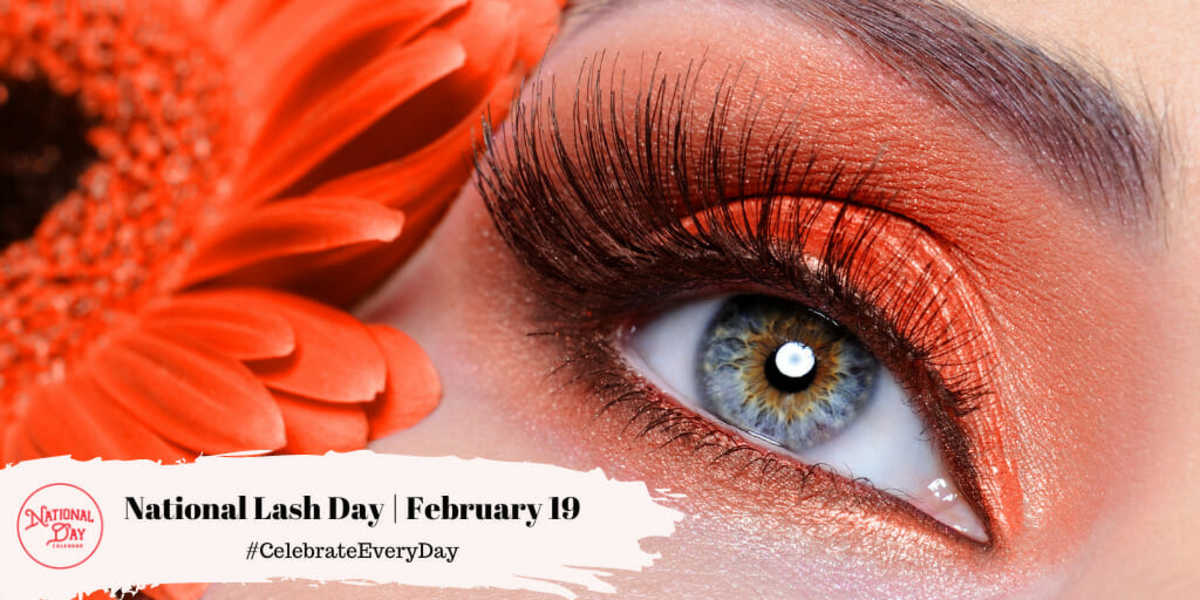 NATIONAL LASH DAY February 19 National Day Calendar