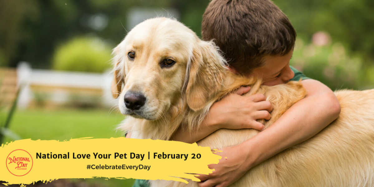 NATIONAL LOVE YOUR PET DAY - February 20 - National Day Calendar