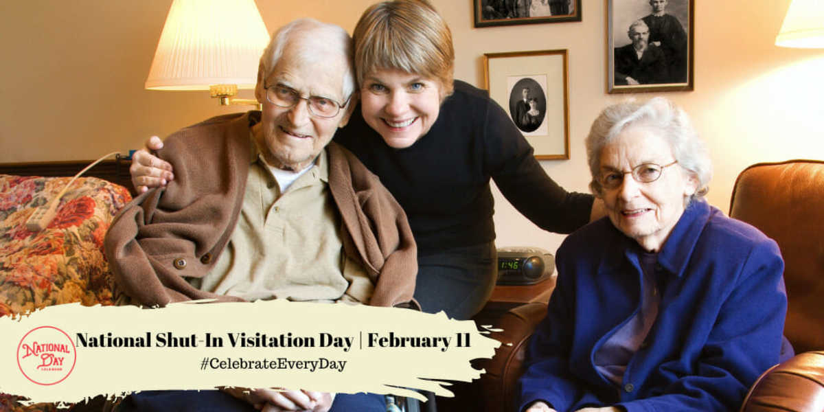 National Shut-In Visitation Day | February 11