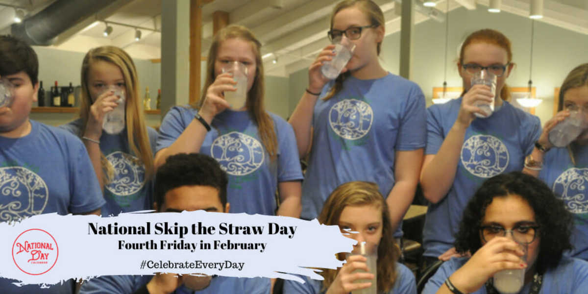 National Skip the Straw Day | Fourth Friday in February