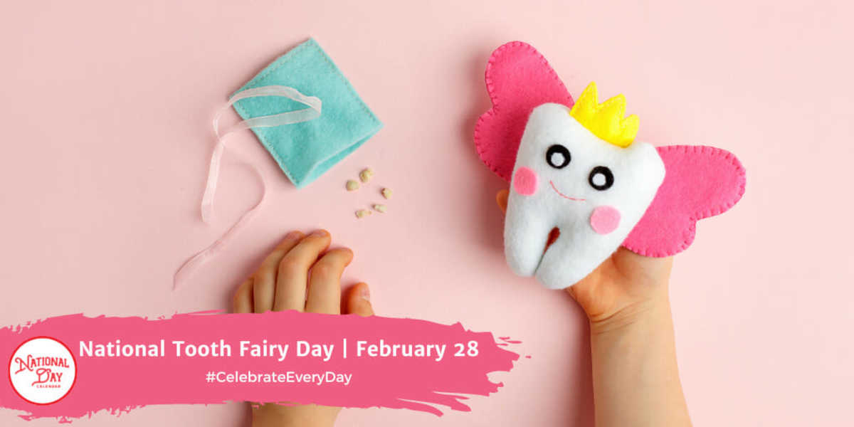 National Tooth Fairy Day | February 28