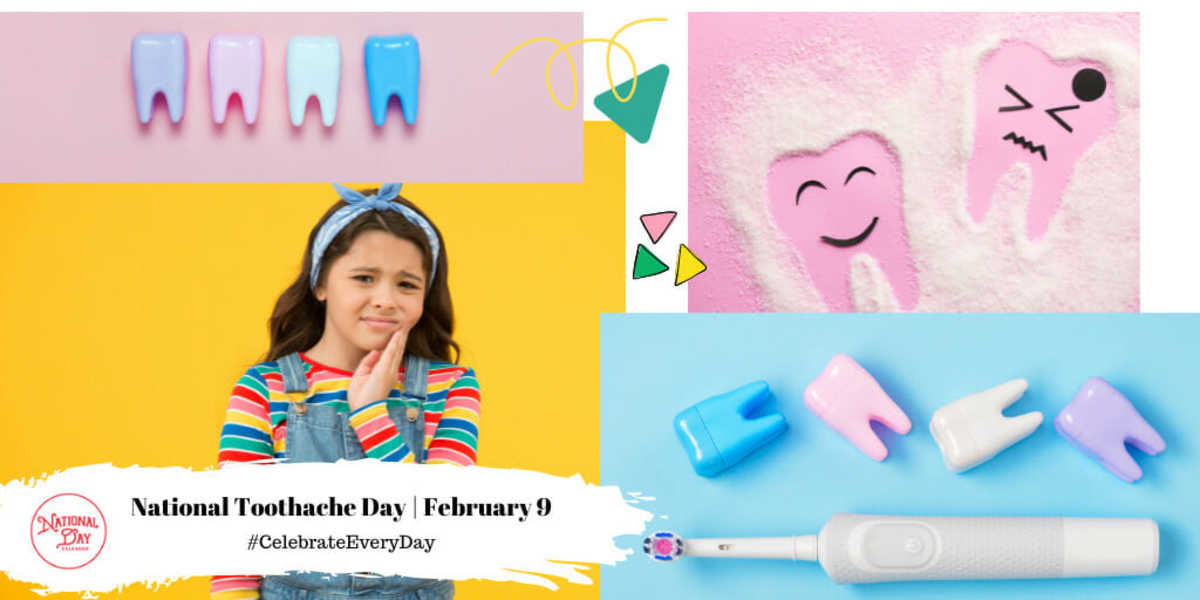 National Toothache Day | February 9