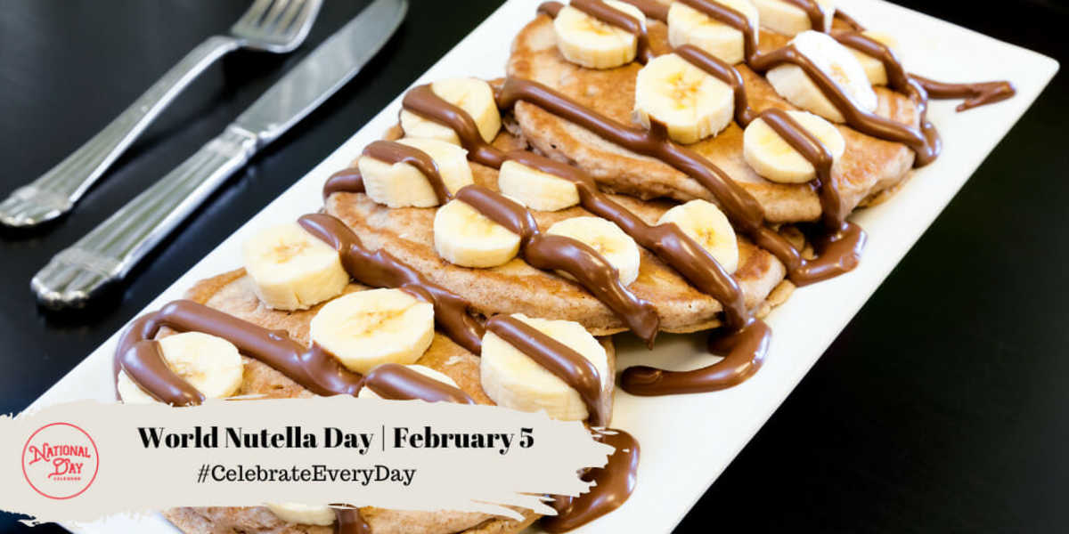 WORLD NUTELLA DAY February 5 National Day Calendar