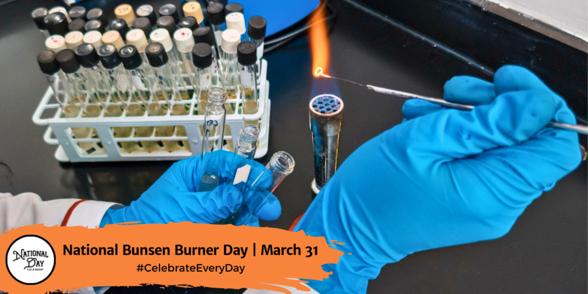 National Bunsen Burner Day | March 31
