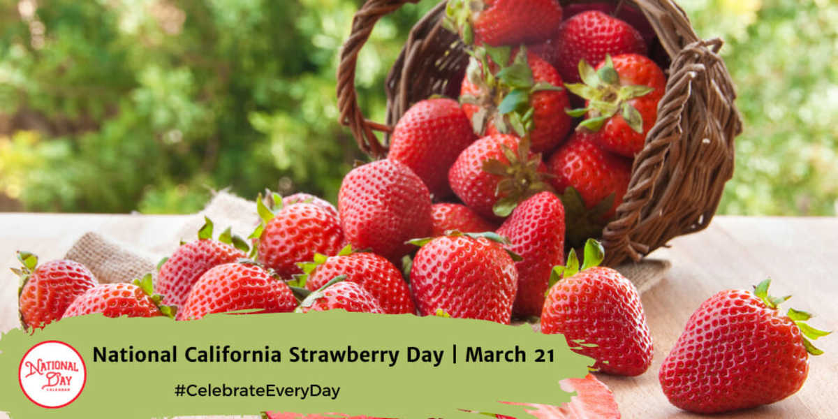 NATIONAL CALIFORNIA STRAWBERRY DAY March 21, 2023 National Day Calendar