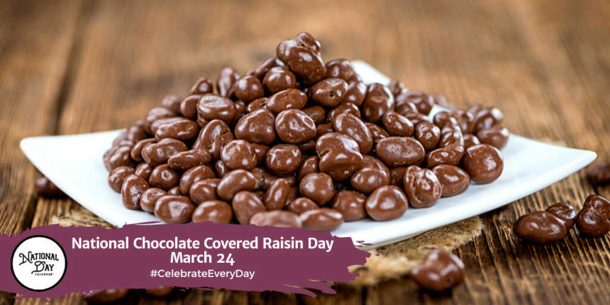 National Chocolate Covered Raisin Day | March 24