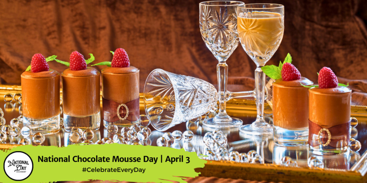 National Chocolate Mousse Day | April 3