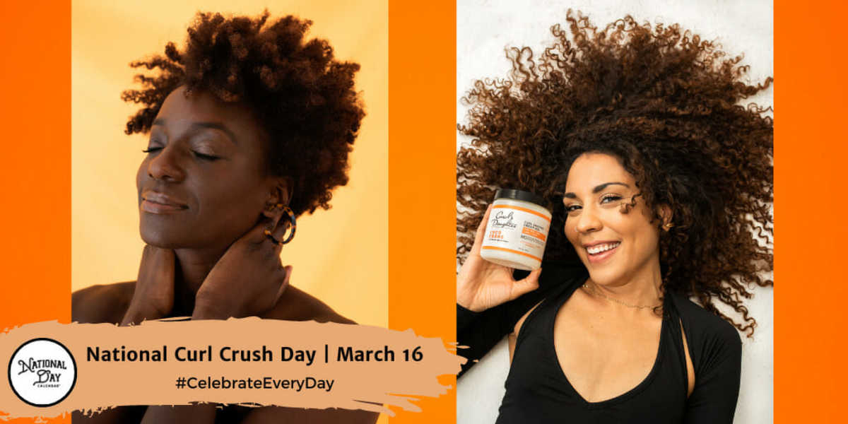 NATIONAL CURL CRUSH DAY March 16 National Day Calendar