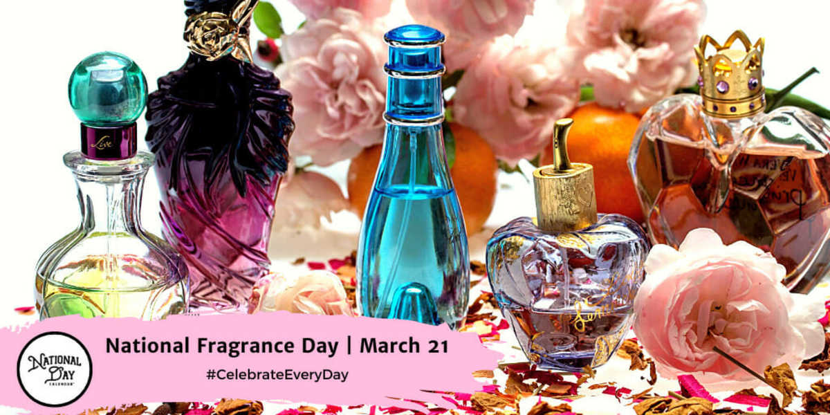 NATIONAL FRAGRANCE DAY March 21, 2023 National Day Calendar