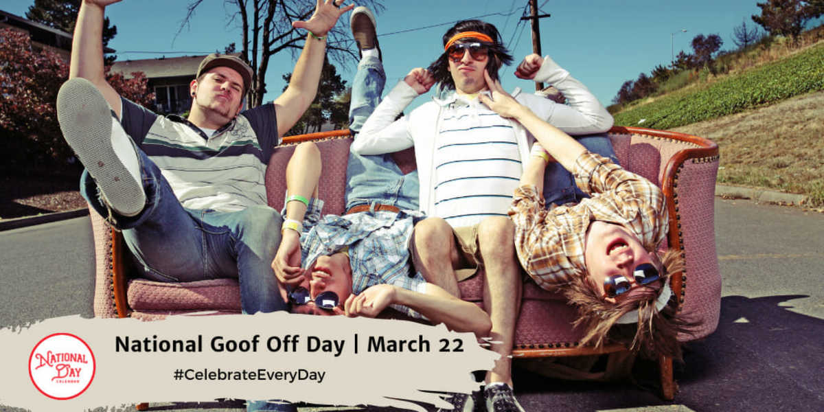 National Goof Off Day | March 22