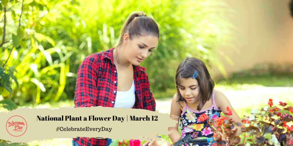 National Plant a Flower Day | March 12