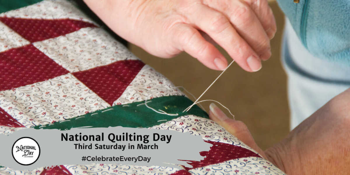 National Quilting Day | Third Saturday in March