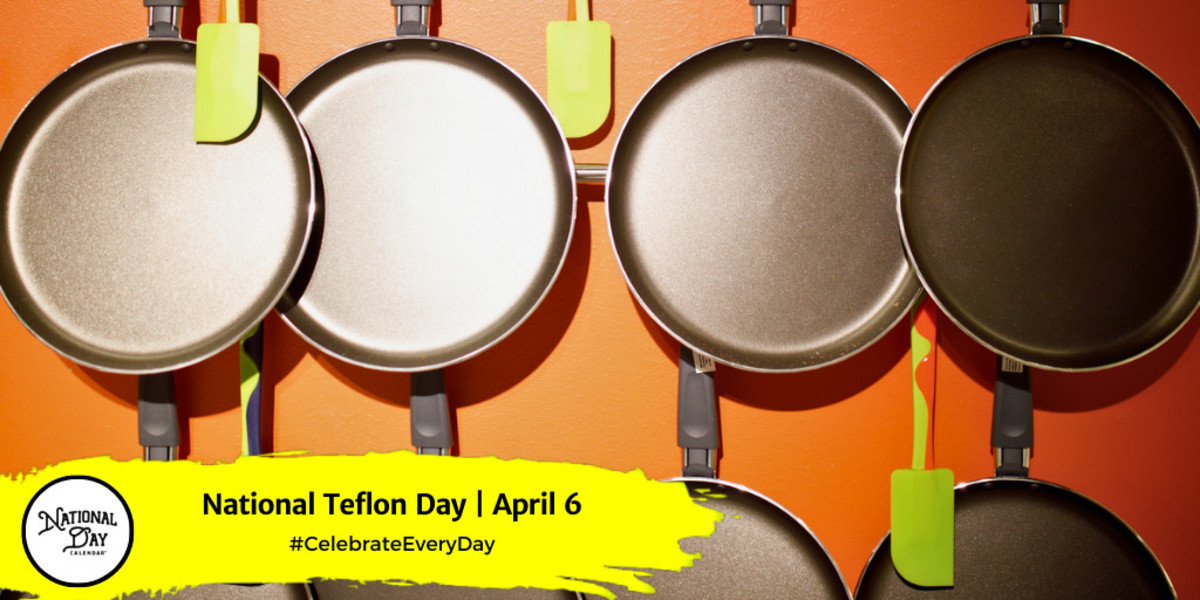 National Teflon Day | April 6