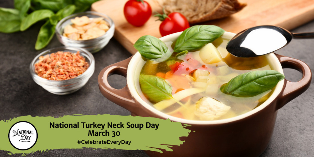 National Turkey Neck Soup Day | March 30
