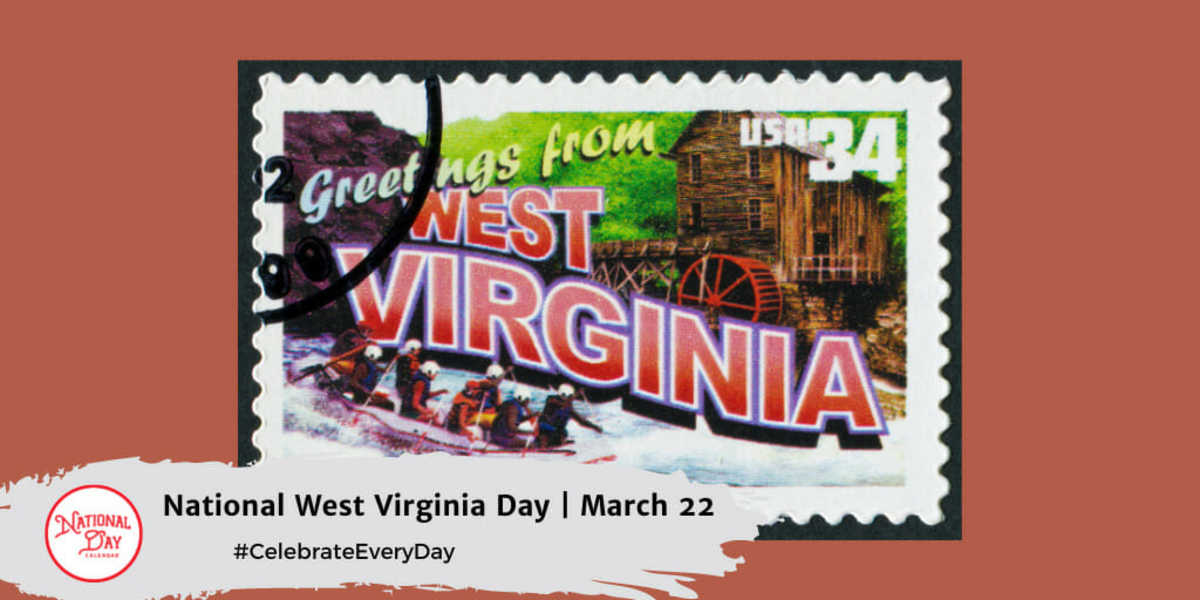 NATIONAL WEST VIRGINIA DAY March 22 National Day Calendar