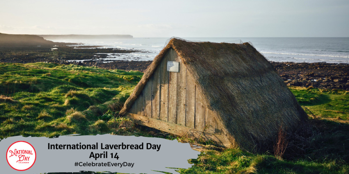 INTERNATIONAL LAVERBREAD DAY - April 14 - National Day Calendar