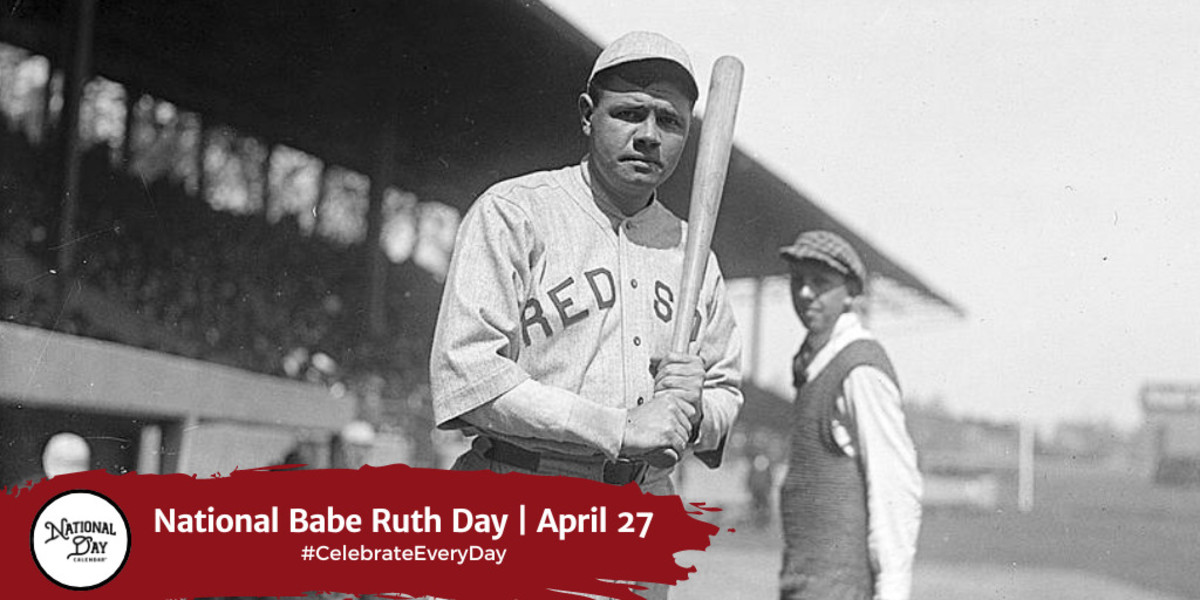 National Babe Ruth Day | April 27