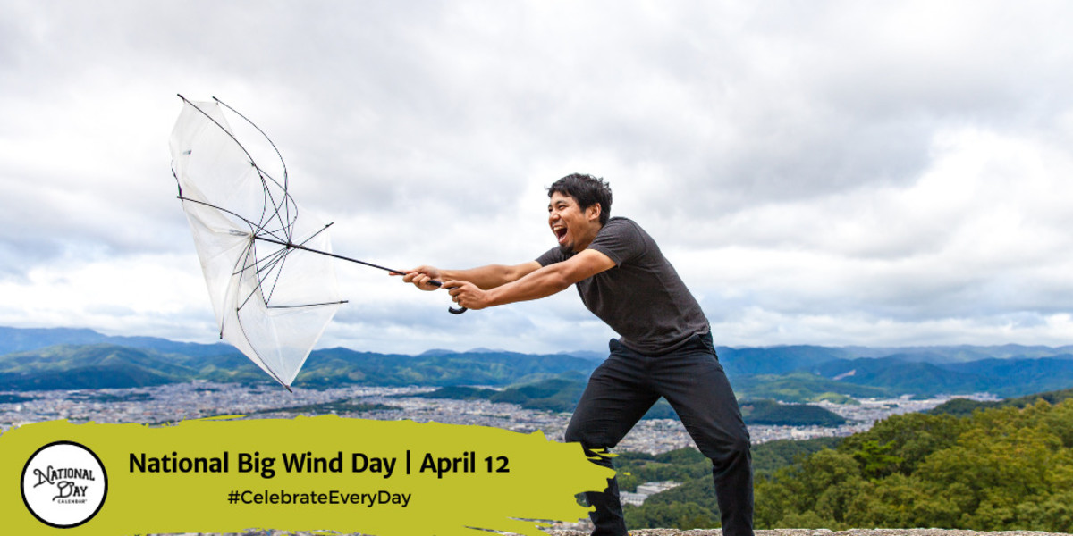 National Big Wind Day | April 12