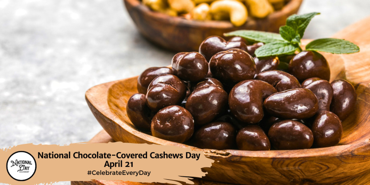 National Chocolate-Covered Cashews Day | April 21