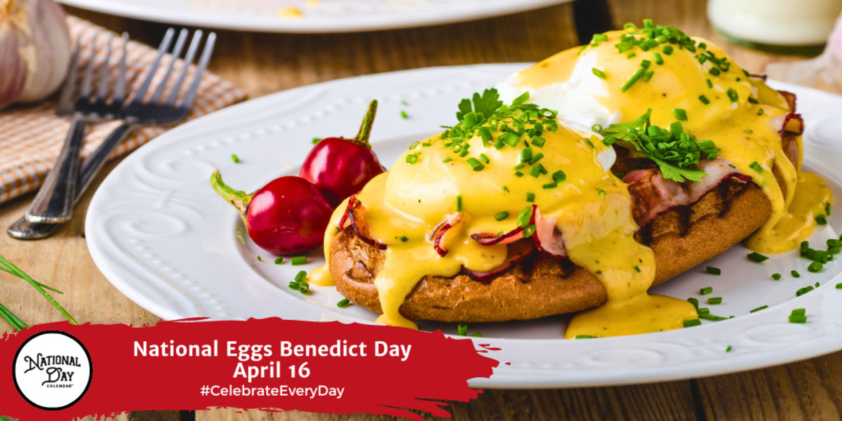 National Eggs Benedict Day | April 16