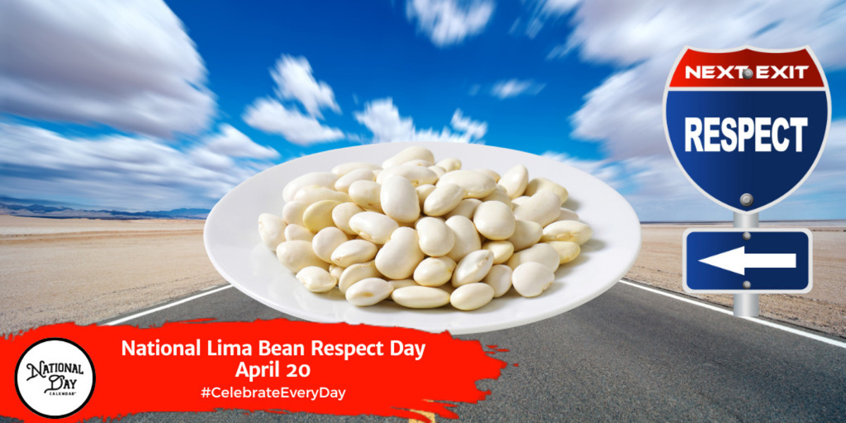 National Lima Bean Respect Day | April 20