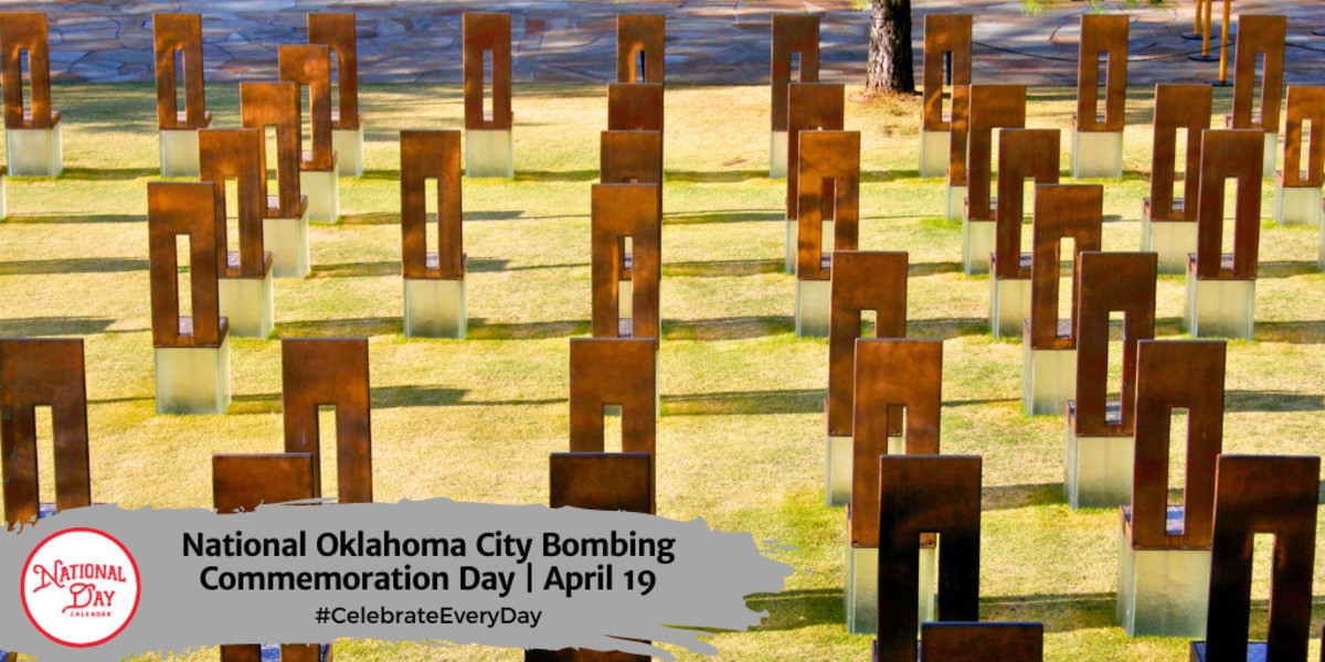 NATIONAL OKLAHOMA CITY BOMBING COMMEMORATION DAY April 19 National